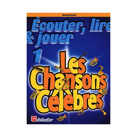 ECOUTER LIRE ET JOUER LES CHANSONS CELEBRES SAXOPHONE ED DEHASKE