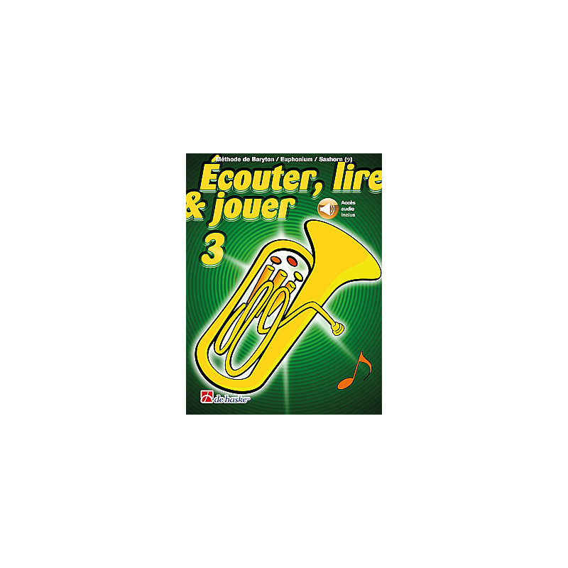 Ecouter, Lire & Jouer 3 Baryton/Euph/Saxhorn Bb BC