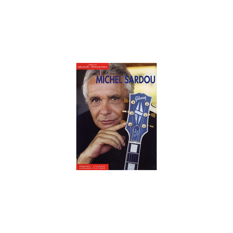 Michele SARDOU - Collection Grands Interprètes - Songbook P/V/G