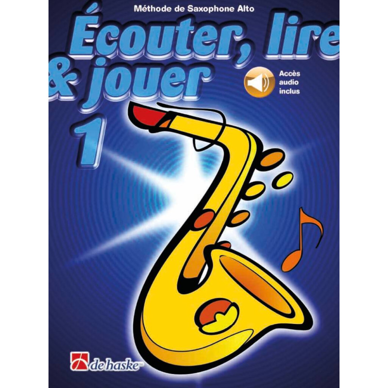 ÉCOUTER, LIRE & JOUER Vol.1 SAXOPHONE ALTO