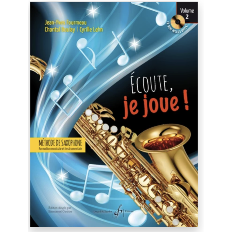 Écoute, je joue ! Saxophone. Volume 2 - Cyrille LEHN Chantal BOULAY, Jean-Yves FOURMEAU