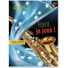 Écoute, je joue ! Saxophone. Volume 2 - Cyrille LEHN Chantal BOULAY, Jean-Yves FOURMEAU